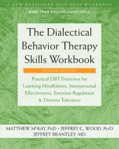 book The Dialectical Behavior Therapy Skills Workbook: Practical DBT Exercises for Learning Mindfulness, Interpersonal Effectiveness, Emotion Regulation, and Distress Tolerance