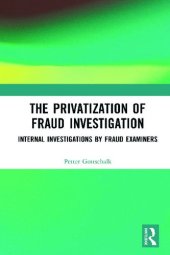 book The Privatization of Fraud Investigation: Internal Investigations by Fraud Examiners