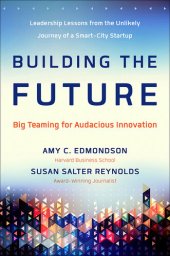 book Building the Future: Big Teaming for Audacious Innovation