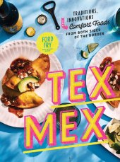 book Tex-Mex Cookbook: Traditions, Innovations, and Comfort Foods from Both Sides of the Border