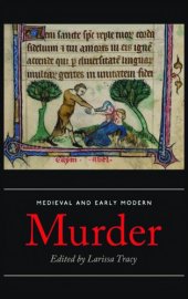 book Medieval and Early Modern Murder: Legal, Literary and Historical Contexts