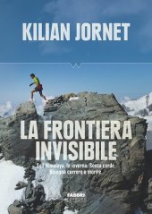 book La frontiera invisibile : sull'Himalaya. In inverno. Senza corde. Bisogna correre o morire.