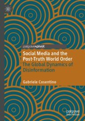 book Social Media And The Post-Truth World Order: The Global Dynamics Of Disinformation