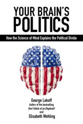 book Your Brain's Politics: How the Science of Mind Explains the Political Divide