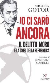 book Io ci sarò ancora. Il delitto Moro e la crisi della Repubblica