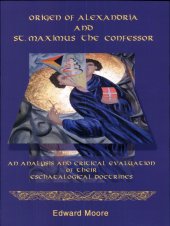 book Origen of Alexandria and St. Maximus the Confessor: An Analysis and Critical Evaluation of Their Eschatological Doctrines