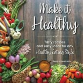 book Make it Healthy: Tasty recipes and easy ideas for any Healthy Eating Style