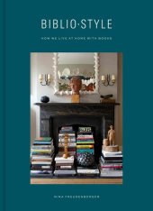 book Bibliostyle: How We Live at Home with Books