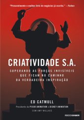 book Criatividade S.A.: Superando as forças invisíveis que ficam no caminho da verdadeira inspiração