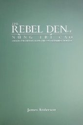 book The Rebel Den of Nùng Trí Cao: Loyalty and Identity Along the Sino-Vietnamese Frontier