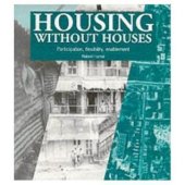 book Housing Without Houses: Participation, Flexibility, Enablement