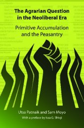 book The Agrarian Question in the Neoliberal Era: Primitive Accumulation and the Peasantry