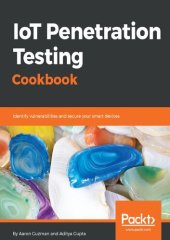 book IoT Penetration Testing Cookbook: Identify vulnerabilities and secure your smart devices