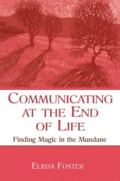 book Communicating at the End of Life Finding Magic in the Mundane