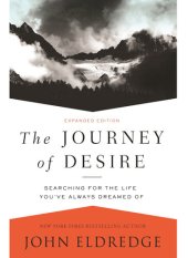 book The Journey of Desire: Searching for the Life You've Always Dreamed of