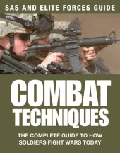 book Combat Techniques: The Complete Guide to How Soldiers Fight Wars Today