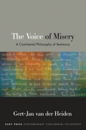 book The Voice of Misery: A Continental Philosophy of Testimony