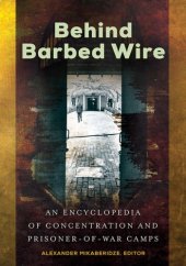 book Behind Barbed Wire: An Encyclopedia Of Concentration And Prisoner-Of-War Camps