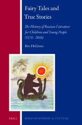 book Fairy Tales and True Stories: The History of Russian Literature for Children and Young People (1574–2010)