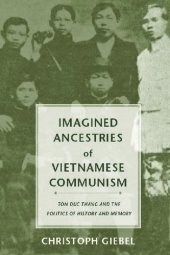 book Imagined Ancestries of Vietnamese Communism: Ton Duc Thang and the Politics of History and Memory