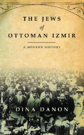 book The Jews of Ottoman Izmir: A Modern History