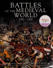 book Battles of the Medieval World, 1000 - 1500: From Hastings to Constantinople