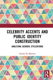 book Celebrity Accents and Public Identity Construction: Analyzing Geordie Stylizations