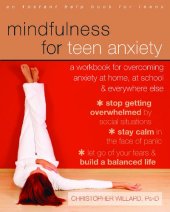 book The Mindfulness and Acceptance Workbook for Teen Anxiety: Activities to Help You Overcome Fears and Worries Using Acceptance and Commitment Therapy