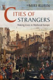 book Cities of Strangers: Making Lives in Medieval Europe