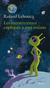 book Les extraterrestres expliqués à mes enfants