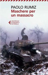 book Maschere per un massacro. Quello che non abbiamo voluto sapere della guerra in Jugoslavia