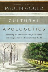 book Cultural Apologetics: Renewing the Christian Voice, Conscience, and Imagination in a Disenchanted World