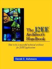 book The J2EE architect's handbook: how to be a successful technical architect for J2EE applications