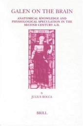 book Galen on the Brain: Anatomical Knowledge and Physiological Speculation in the Second Century AD