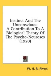 book Instinct and the unconscious - a contribution to a biological theory of psycho-neuroses