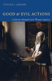 book Good and Evil Actions: A Journey Through Saint Thomas Aquinas