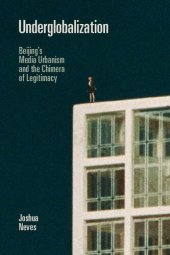 book Underglobalization Beijing's Media Urbanism and the Chimera of Legitimacy