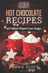 book 120 Hot Chocolate Recipes