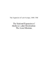 book The Spiritual Expansion of Medieval Latin Christendom: The Asian Missions