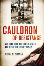 book Cauldron of Resistance: Ngo Dinh Diem, the United States, and 1950s Southern Vietnam