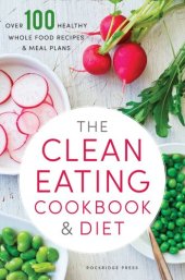 book The Clean Eating Cookbook & Diet: Over 100 Healthy Whole Food Recipes & Meal Plans