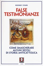 book False testimonianze. Come smascherare alcuni secoli di storia anticattolica