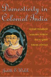 book Domesticity in Colonial India: What Women Learned When Men Gave Them Advice