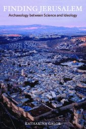 book Finding Jerusalem: Archaeology Between Science and Ideology