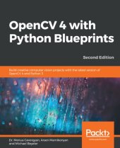 book OpenCV 4 with Python Blueprints: Become proficient in computer vision by designing advanced projects using OpenCV 4 with Python 3.8