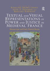 book Textual and Visual Representations of Power and Justice in Medieval France: Manuscripts and Early Printed Books