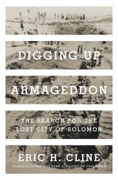 book Digging Up Armageddon: The Search for the Lost City of Solomon