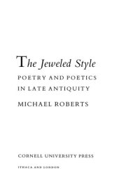 book The jeweled style: poetry and poetics in late antiquity