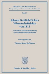 book Johann Gottlieb Fichtes Wissenschaftslehre von 1812.: Vermächtnis und Herausforderung des transzendentalen Idealismus.