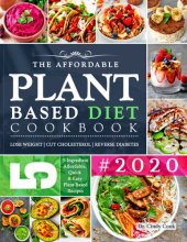 book The Affordable Plant Based Diet Cookbook #2020: 5-Ingredient Budget Friendly, Quick & Easy Plant Based Diet Recipes